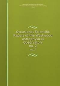 Occasional Scientific Papers of the Westwood Astrophysical Observatory. no. 2