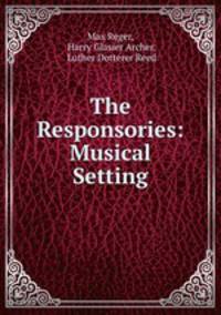 The Responsories: Musical Setting