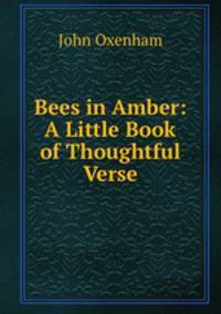 Bees in Amber: A Little Book of Thoughtful Verse