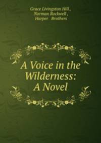 A Voice in the Wilderness: A Novel