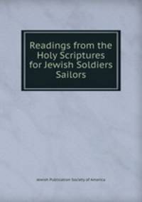 Readings from the Holy Scriptures for Jewish Soldiers & Sailors