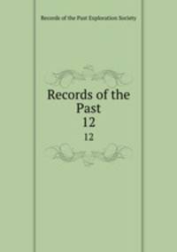 Records of the Past. 12