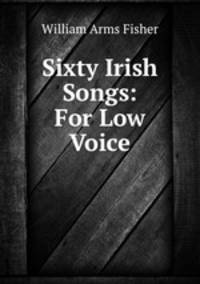 Sixty Irish Songs: For Low Voice