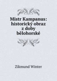 Mistr Kampanus: historicky obraz z doby belohorske