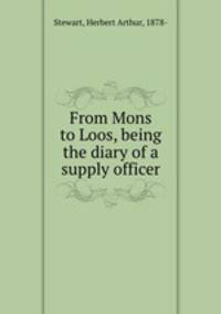 From Mons to Loos, being the diary of a supply officer