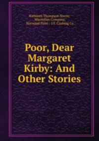 Poor, Dear Margaret Kirby: And Other Stories