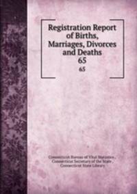 Registration Report of Births, Marriages, Divorces and Deaths.. 65