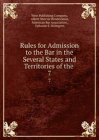 Rules for Admission to the Bar in the Several States and Territories of the .. 7