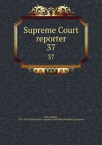 Supreme Court reporter. 37