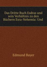 Das Dritte Buch Esdras und sein Verhaltnis zu den Buchern Esra-Nehemia: Und .