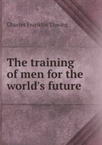 The training of men for the world