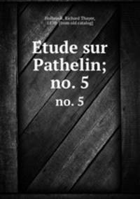 Etude sur Pathelin;. no. 5