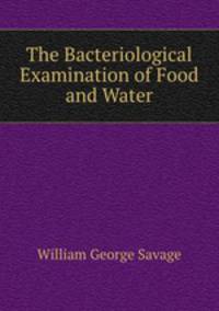 The Bacteriological Examination of Food and Water