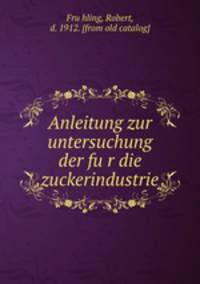 Anleitung zur untersuchung der fu?r die zuckerindustrie