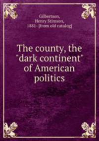 The county, the "dark continent" of American politics