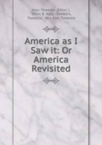 America as I Saw it: Or America Revisited