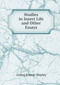 Studies in Insect Life and Other Essays