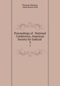 Proceedings of . National Conference, American Society for Judicial .. 3