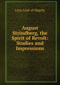 August Strindberg, the Spirit of Revolt: Studies and Impressions