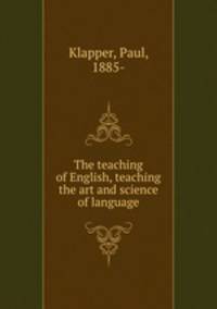 The teaching of English, teaching the art and science of language