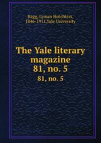 The Yale literary magazine. 81, no. 5