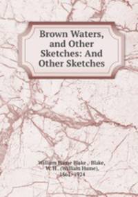 Brown Waters, and Other Sketches: And Other Sketches