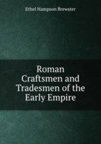 Roman Craftsmen and Tradesmen of the Early Empire
