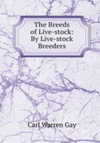 The Breeds of Live-stock: By Live-stock Breeders