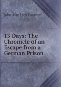 13 Days: The Chronicle of an Escape from a German Prison