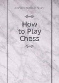 How to Play Chess