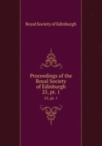 Proceedings of the Royal Society of Edinburgh. 25, pt. 1