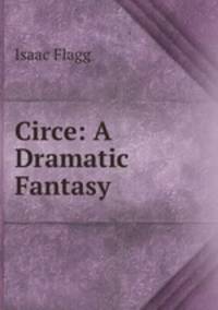 Circe: A Dramatic Fantasy