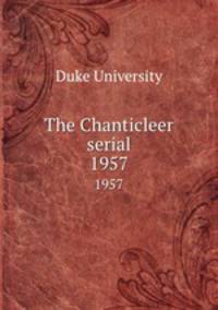 The Chanticleer serial. 1957