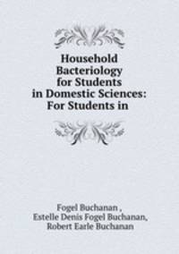 Household Bacteriology for Students in Domestic Sciences: For Students in .