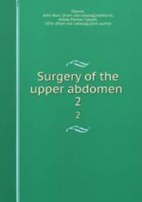 Surgery of the upper abdomen . 2
