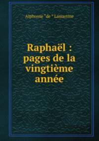 Raphael : pages de la vingtieme annee