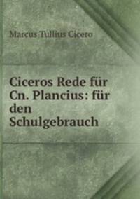 Ciceros Rede fur Cn. Plancius: fur den Schulgebrauch