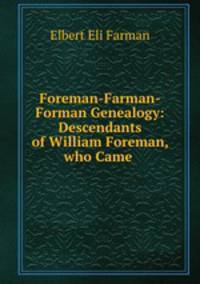 Foreman-Farman-Forman Genealogy: Descendants of William Foreman, who Came .
