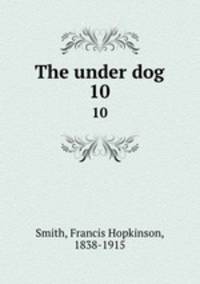 The under dog. 10