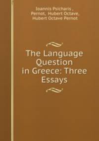 The Language Question in Greece: Three Essays