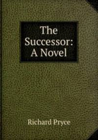 The Successor: A Novel