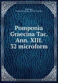 Pomponia Graecina Tac. Ann. XIII. 32 microform