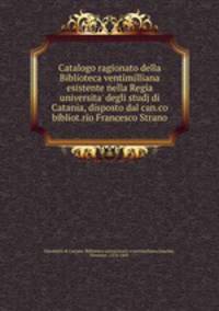 Catalogo ragionato della Biblioteca ventimilliana esistente nella Regia universita