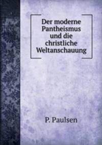 Der moderne Pantheismus und die christliche Weltanschauung