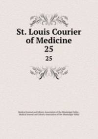 St. Louis Courier of Medicine. 25