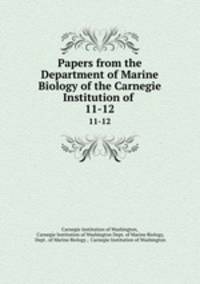 Papers from the Department of Marine Biology of the Carnegie Institution of .. 11-12