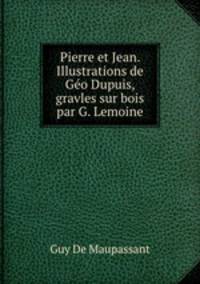 Pierre et Jean. Illustrations de Geo Dupuis, gravles sur bois par G. Lemoine