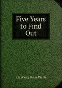 Five Years to Find Out