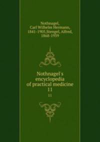 Nothnagel`s encyclopedia of practical medicine. 11