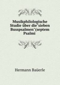 Musikphilologische Studie ber die"sieben Busspsalmen"(septem Psalmi .